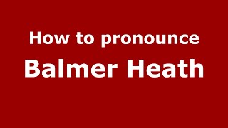 How to pronounce Balmer Heath