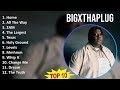 BigXthaPlug 2025 MIX Playlist Home All The Way 2AM The Largest