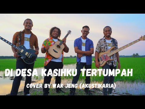 DI DESA KASIHKU TERTUMPAH [with lyric] - Cover by WAK JENG (Akustikaria)