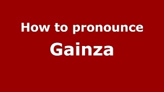 How to pronounce Gainza