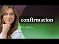 Confirmation | definition of CONFIRMATION