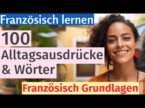 Französisch lernen: 100 essentielle Alltagsphrasen für Anfänger