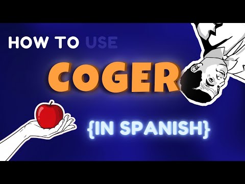 How to Use the Verb “Coger” in Spanish