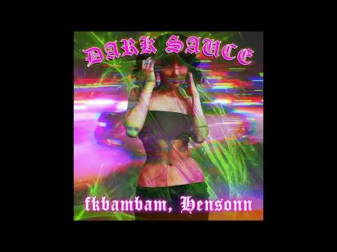 fkbambam x Hensonn - DARK SAUCE