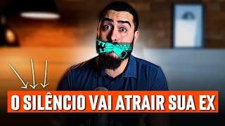 Por que o SILÊNCIO Faz Sua EX VOLTAR