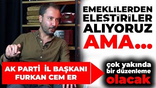 AK Parti İl Başkanı Furkan Cem Er: “En Çok Emeklilerden Eleştiri Alıyoruz” | Parantez TV