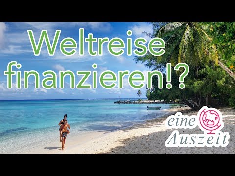 Weltreise finanzieren - Das kannst du auch!