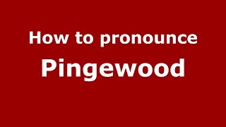 How to pronounce Pingewood