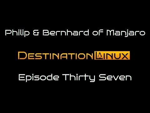 Destination Linux EP37 - Philip & Bernhard of Manjaro
