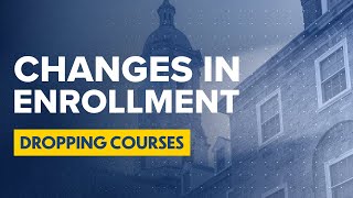 Changes in Enrollment/Dropping Courses