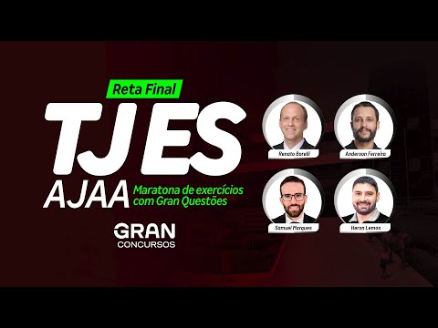 Concurso TJ ES | Reta Final: Maratona de exercícios com Gran Questões - Cargo AJAA