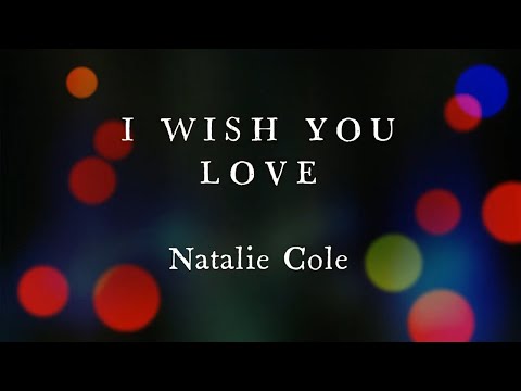 I Wish You Love - Natalie Cole