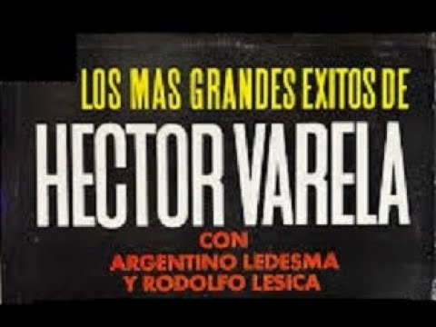 HECTOR VARELA   ARGENTINO LEDESMA  RODOLFO LESICA GRANDES EXITOS   1953  1957