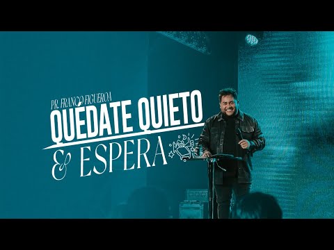 Pastor Franco Figueroa - Quédate Quieto & Espera