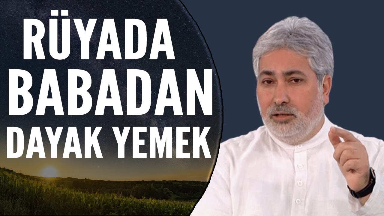 Rüyada Babadan Dayak Yemek Ne Anlama Gelir | Mehmet Emin Kırgil