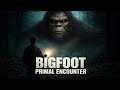 BIGFOOT PRIMAL ENCOUNTER 2025 Full Movie Horror Thriller