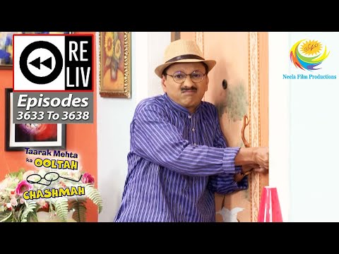 Weekly Reliv - Taarak Mehta Ka Ooltah Chashmah - Episodes 3633 - 3638 | 5 Dec 2022 To 10 Dec 2022