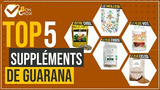 Suppléments de guarana - Top 5 - (BonChoix)