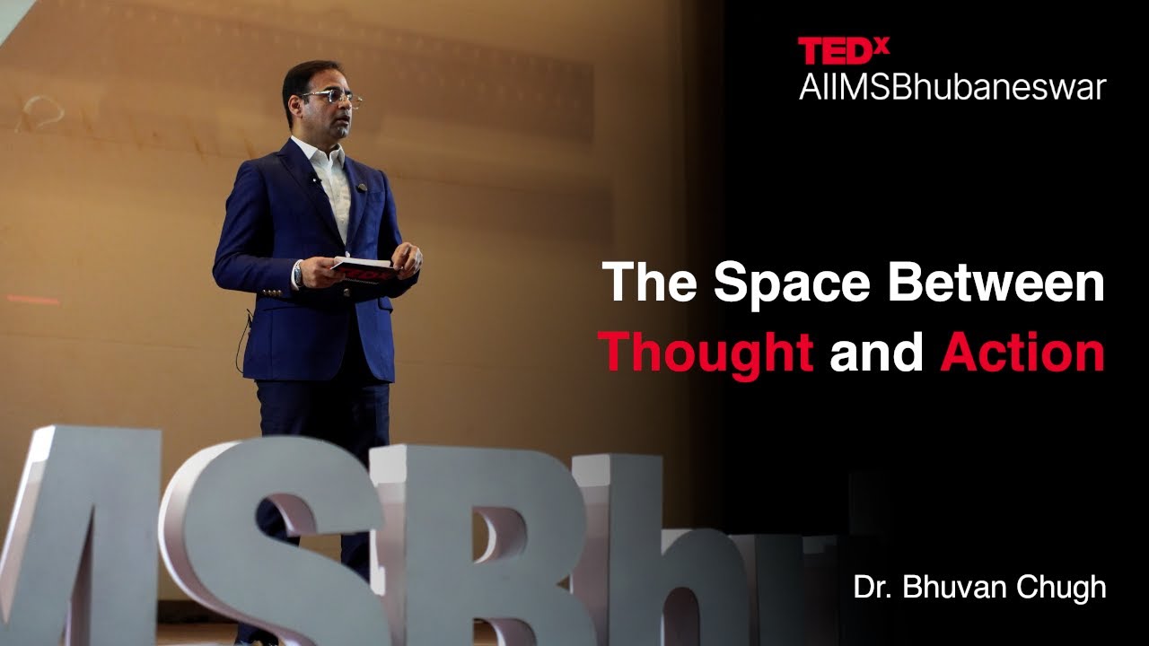 The Space Between Thought and Action | Dr. Bhuvan Chugh | TEDxAIIMSBhubaneswar