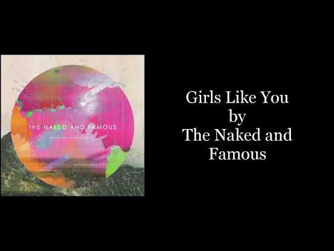 The Naked And Famous Girls Like You