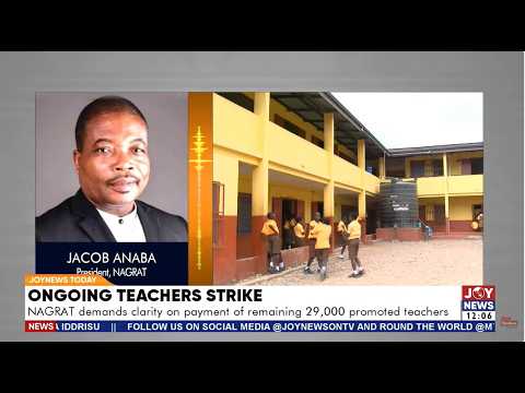 Teachers’ strike: Unions await government timeline to validate and pay 29,000 promoted teachers