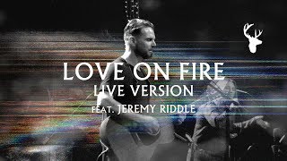 Love on Fire (LIVE) - Jeremy Riddle | MORE