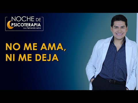 HE DOESN'T LOVE ME, NOR WILL HE LEAVE ME - Psychologist Fernando Leiva (Educational program with ...