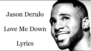 Jason Derulo- Love Me Down Lyrics