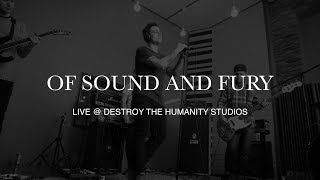 PREVIEW: Of Sound and Fury - Live at Destroy The Humanity Studios