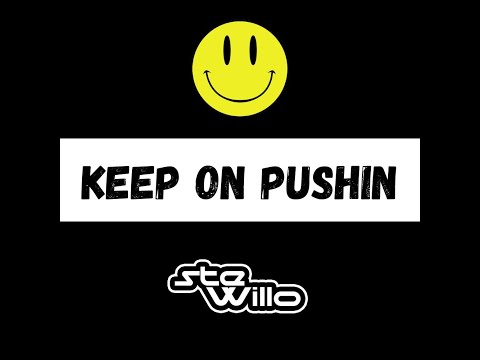 Ste Willo - Keep On Pushin