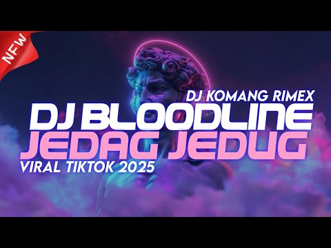 DJ BLOODLINE JEDAG JEDUG FULL BEAT VIRAL TIKTOK TERBARU 2025 DJ KOMANG RIMEX | DJ BLOODLINE REMIX