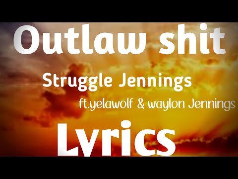 Outlaw Shit Lyrics - Struggle Jennings (ft.yelawolf & waylon Jennings)#rap #lyrics
