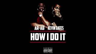 KEVIN GATES &amp; ARAB - HOW I DO IT (Official Audio)