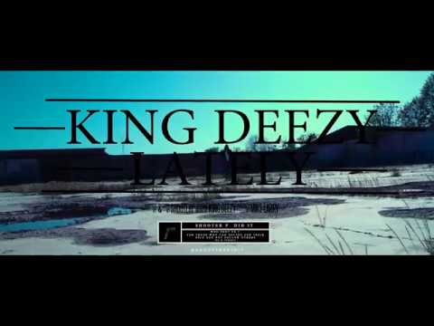 Lately - King Deezy (Official Video)