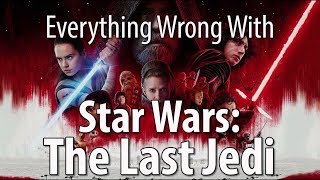 Everything Wrong With Star Wars: The Last Jedi
