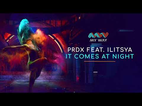 PRDX feat. ILITSYA - It Comes At Night