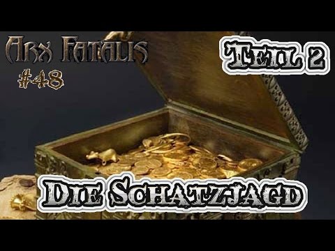ARX FATALIS | Die Schatzjagd [Teil2] #48 [Deutsch]