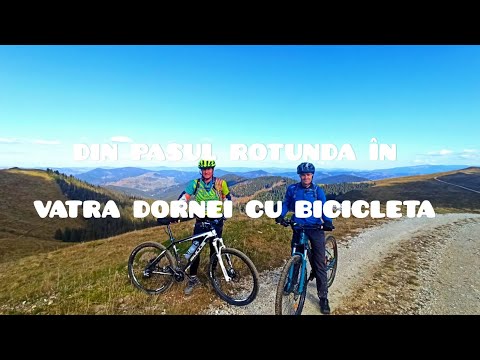 Din PASUL ROTUNDA în VATRA DORNEI cu bicicleta