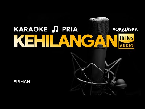 KEHILANGAN (KARAOKE) - FIRMAN🎵 Nada PRIA | Karaoke Tembang Kenangan