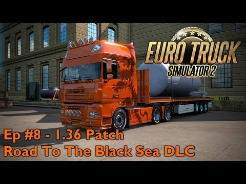 ETS2 1.36 - Career Mode | Ep #8 - Road To The Black Sea DLC - Szeged To Hunedoara