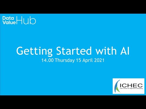 Getting Started with AI. Thursday 15 April 2021. Hosted ... - YouTube