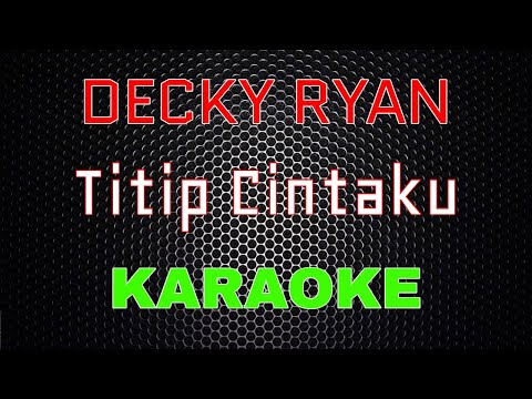 Decky Ryan - Titip Cintaku [Karaoke] | LMusical