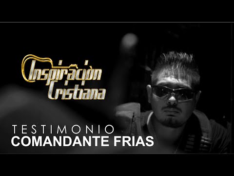 Inspiración Cristina | Testimonio Comandante Frías