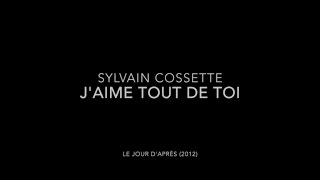 Sylvain Cossette - J&#39;aime tout de toi