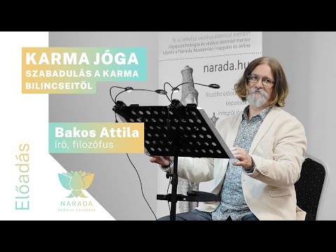 Bakos Attila | Karma jóga - Szabadulás a karma bilincseitől