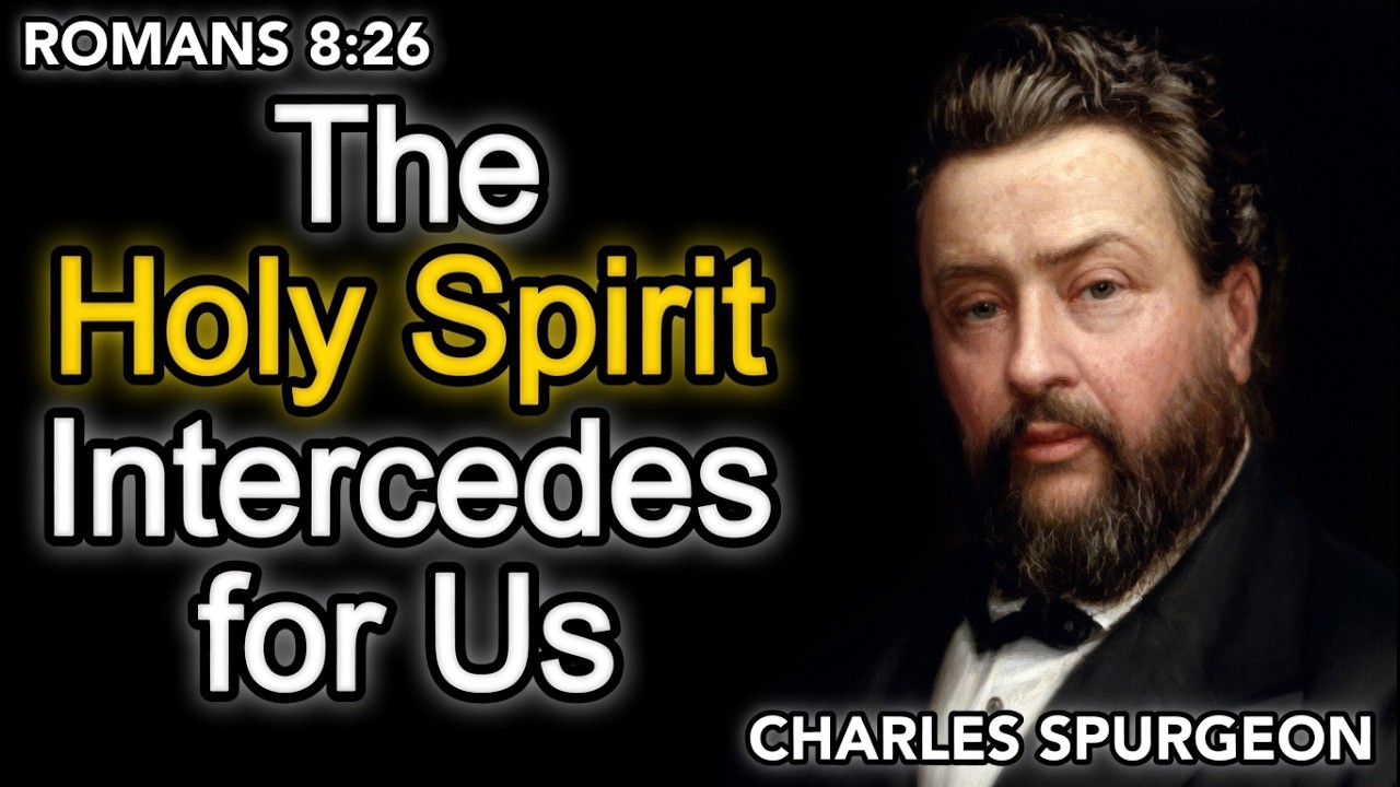 The Holy Spirit's Intercession - Charles Spurgeon / Christian Audio Sermons