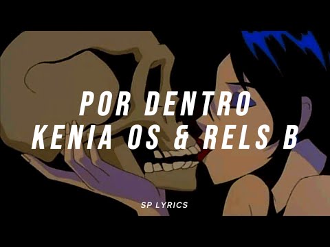 Rels B, Kenia OS - Por Dentro (Lyric//Letra)