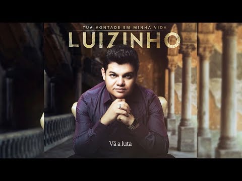 Vá a luta | Luizinho
