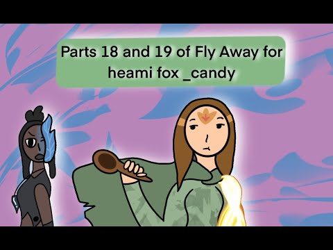 Parts 18 and 19 of Fly Away for heami fox _candy #flyawayMAPoc