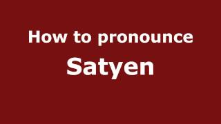 How to pronounce Satyen